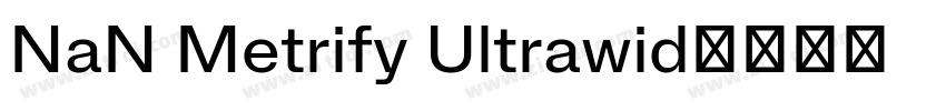 NaN Metrify Ultrawid字体转换
